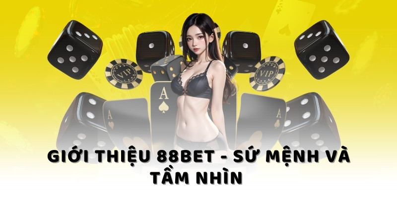 Giới thiệu 88bet - Sứ mệnh và tầm nhìn 