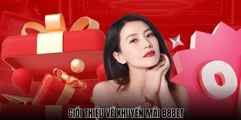 Giới thiệu chương trình khuyến mãi 88BET