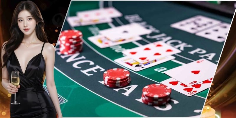 Blackjack chơi cực vui thưởng cực lớn