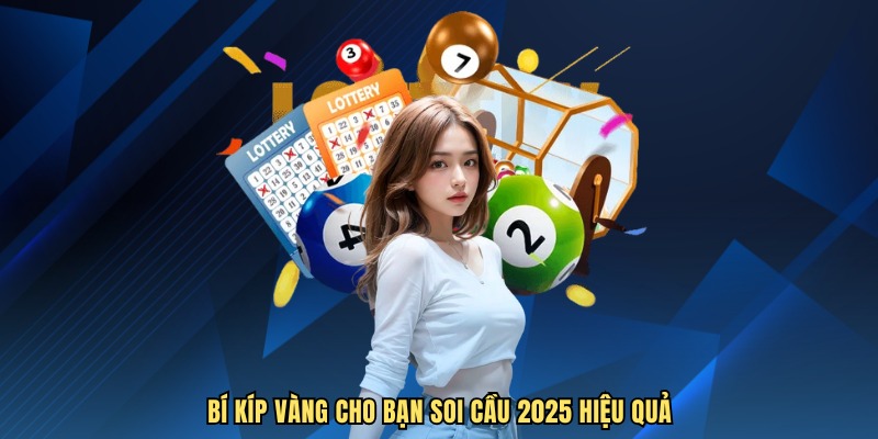 Bí Kíp Vàng Cho Bạn Soi Cầu 2025 Hiệu Quả